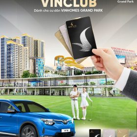 TẬN HƯỞNG ĐẶC QUYỀN ĐÁNG GIÁ KHI SỞ HỮU HẠNG THẺ HỘI VIÊN VINCLUB DÀNH CHO CƯ DÂN VINHOMES GRAND PARK